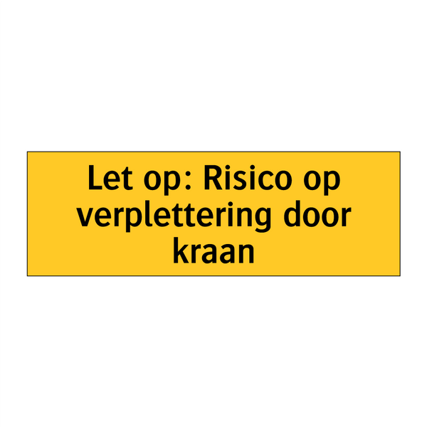 Let op: Risico op verplettering door kraan & Let op: Risico op verplettering door kraan