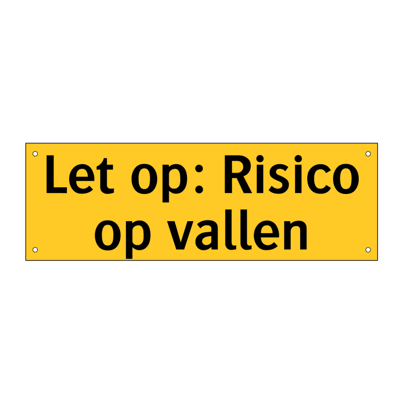 Let op: Risico op vallen & Let op: Risico op vallen & Let op: Risico op vallen