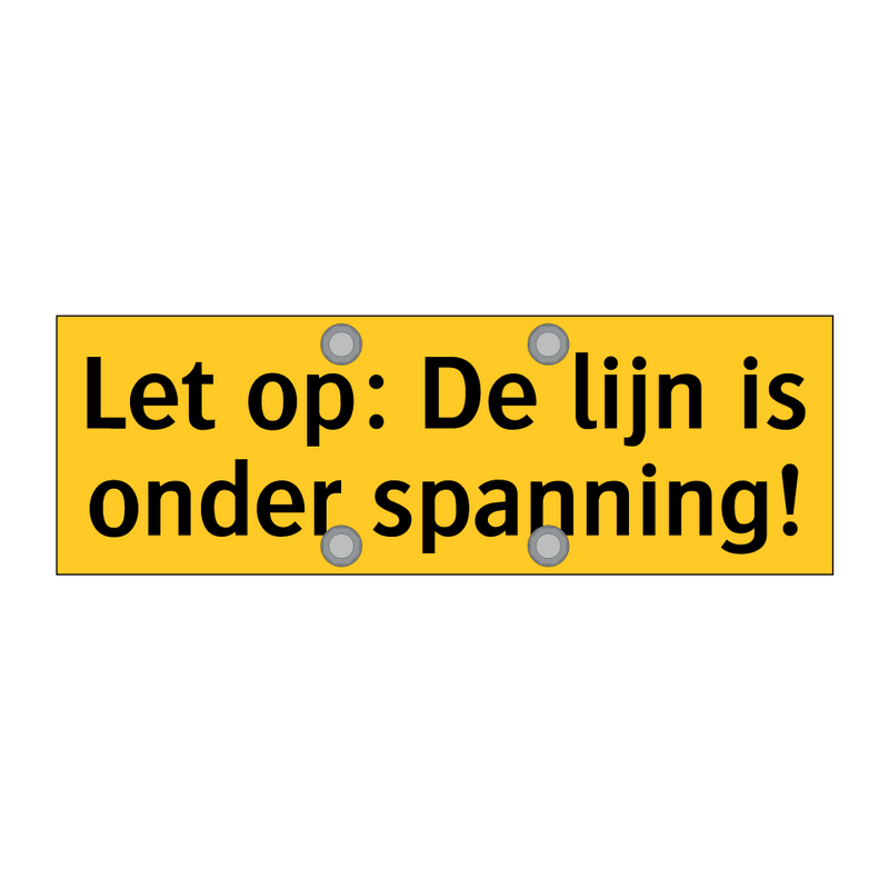 Let op: De lijn is onder spanning! & Let op: De lijn is onder spanning!