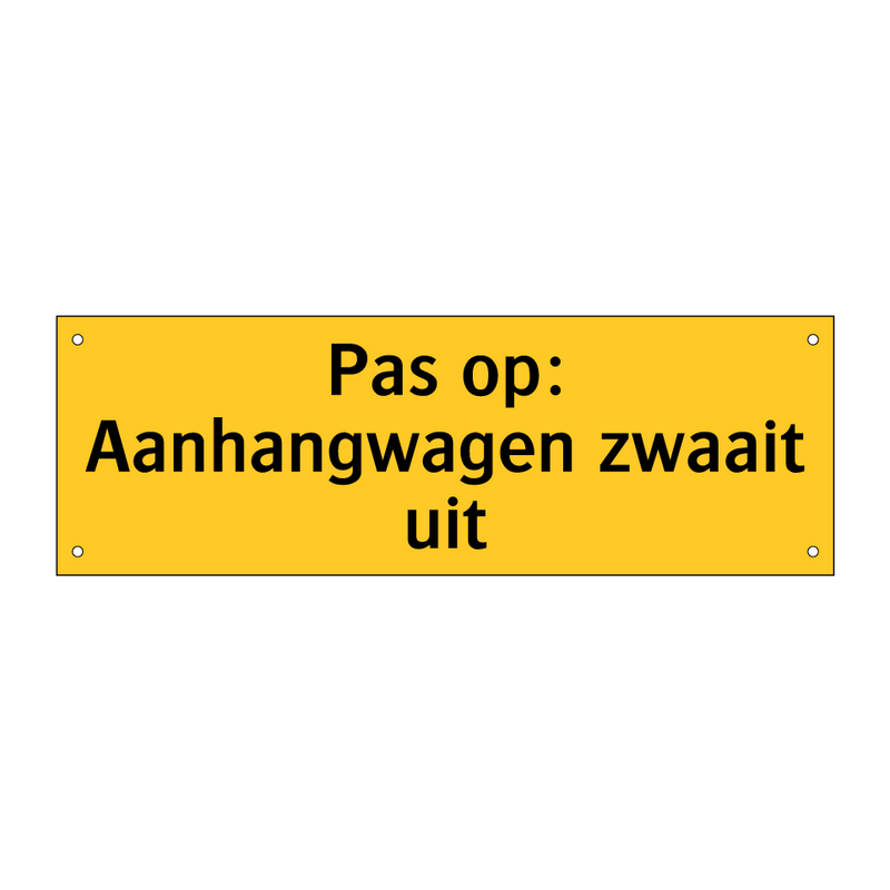 Pas op: Aanhangwagen zwaait uit & Pas op: Aanhangwagen zwaait uit & Pas op: Aanhangwagen zwaait uit