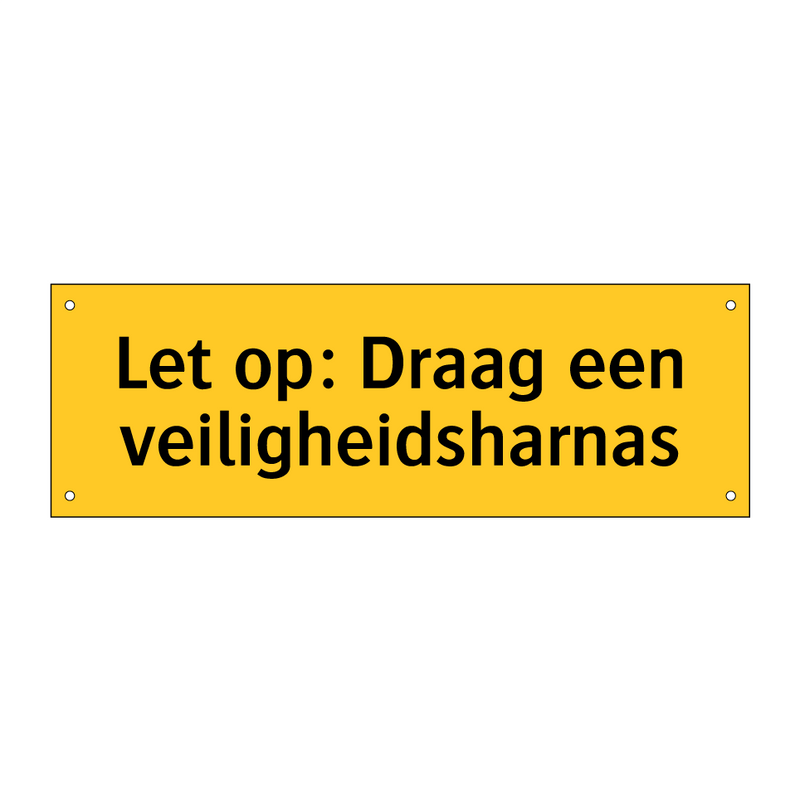 Let op: Draag een veiligheidsharnas & Let op: Draag een veiligheidsharnas