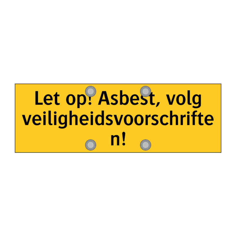 Let op! Asbest, volg veiligheidsvoorschriften! & Let op! Asbest, volg veiligheidsvoorschriften!