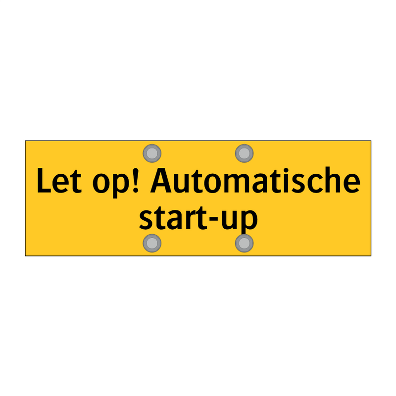 Let op! Automatische start-up & Let op! Automatische start-up & Let op! Automatische start-up