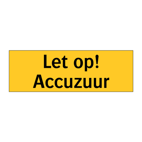 Let op! Accuzuur & Let op! Accuzuur & Let op! Accuzuur & Let op! Accuzuur & Let op! Accuzuur