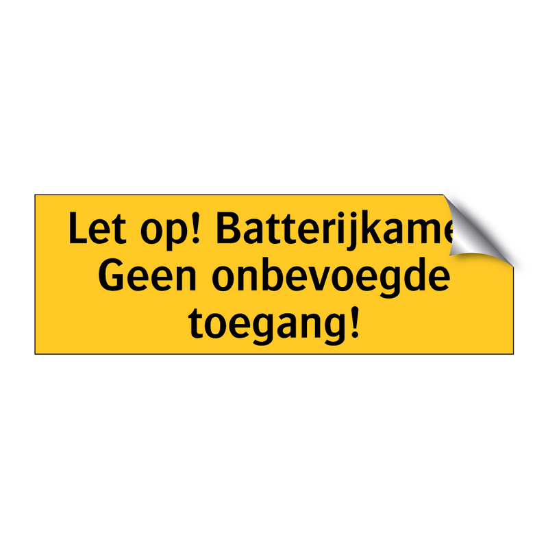 Let op! Batterijkamer Geen onbevoegde toegang! & Let op! Batterijkamer Geen onbevoegde toegang!