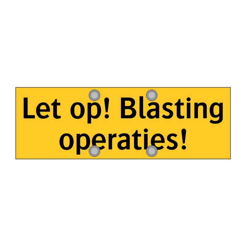 Let op! Blasting operaties! & Let op! Blasting operaties! & Let op! Blasting operaties!