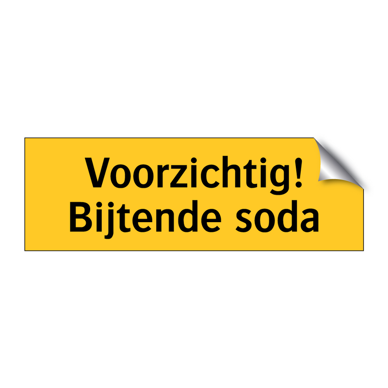 Voorzichtig! Bijtende soda & Voorzichtig! Bijtende soda & Voorzichtig! Bijtende soda