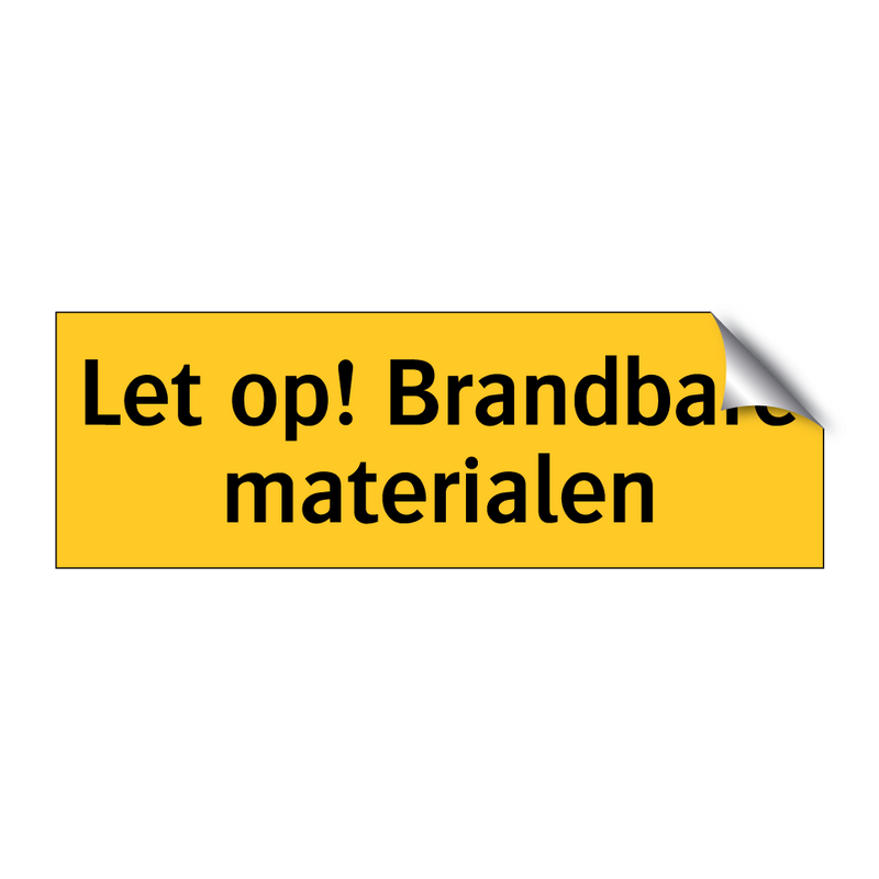 Let op! Brandbare materialen & Let op! Brandbare materialen & Let op! Brandbare materialen