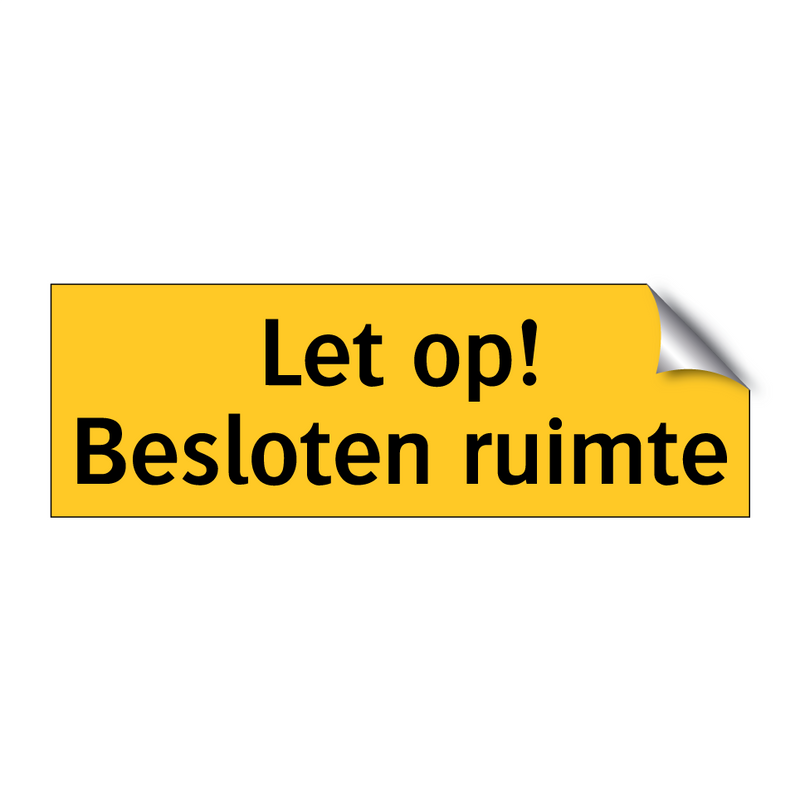 Let op! Besloten ruimte & Let op! Besloten ruimte & Let op! Besloten ruimte