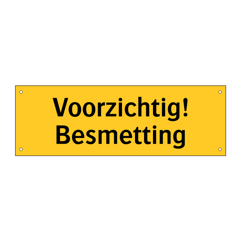 Voorzichtig! Besmetting & Voorzichtig! Besmetting & Voorzichtig! Besmetting