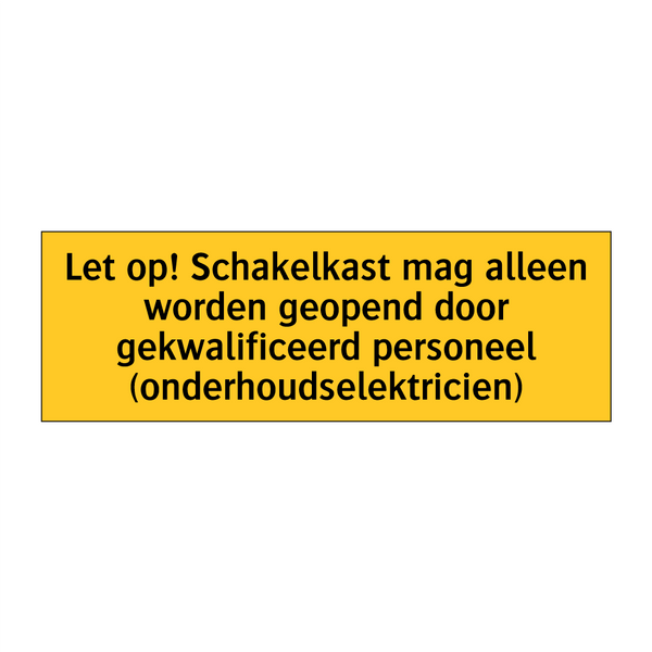 Let op! Schakelkast mag alleen worden geopend door /.../