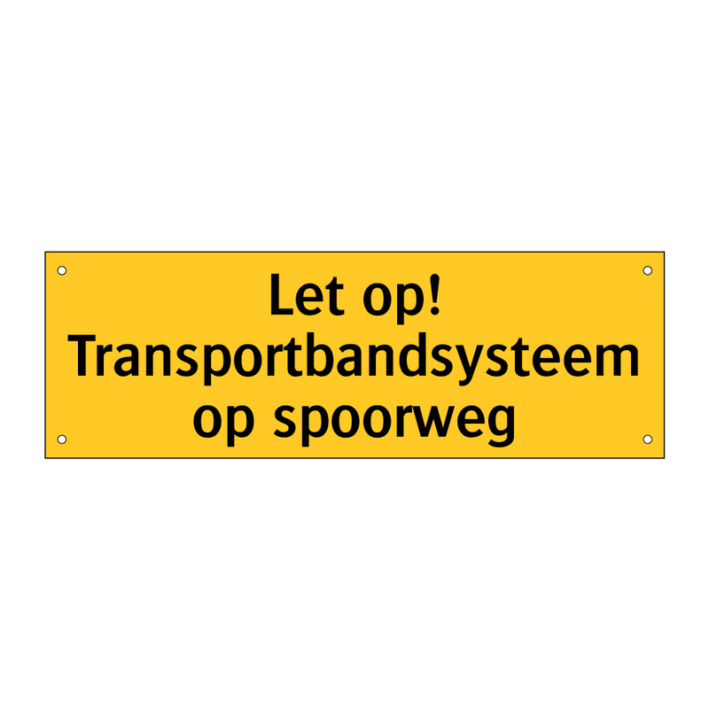 Let op! Transportbandsysteem op spoorweg & Let op! Transportbandsysteem op spoorweg