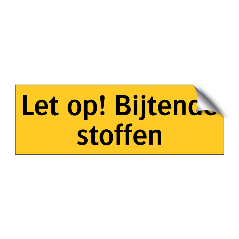 Let op! Bijtende stoffen & Let op! Bijtende stoffen & Let op! Bijtende stoffen