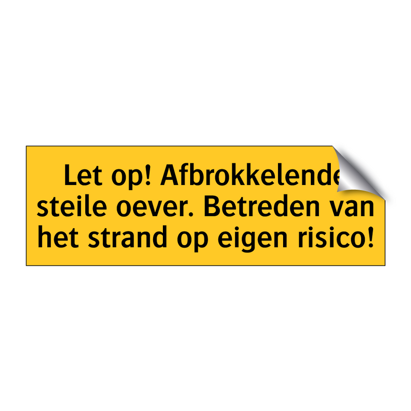 Let op! Afbrokkelende steile oever. Betreden van het /.../