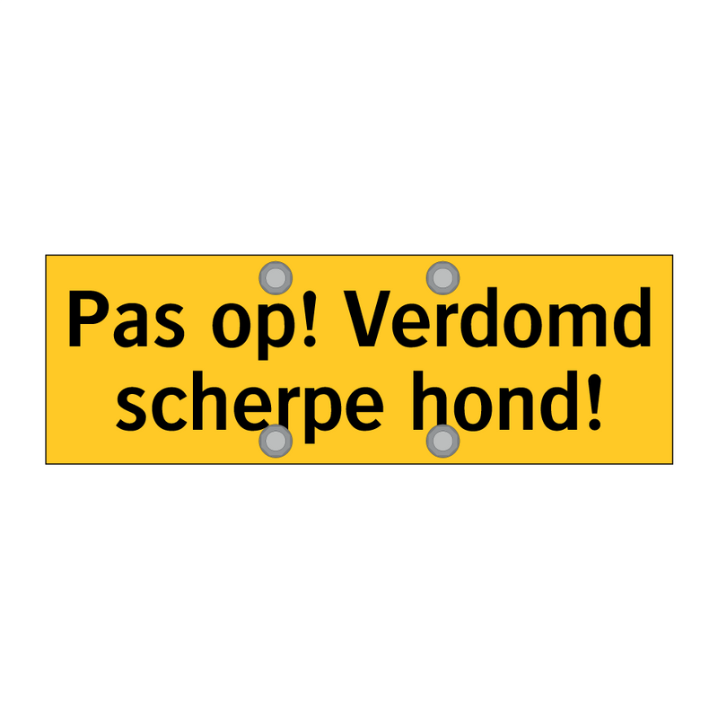 Pas op! Verdomd scherpe hond! & Pas op! Verdomd scherpe hond! & Pas op! Verdomd scherpe hond!