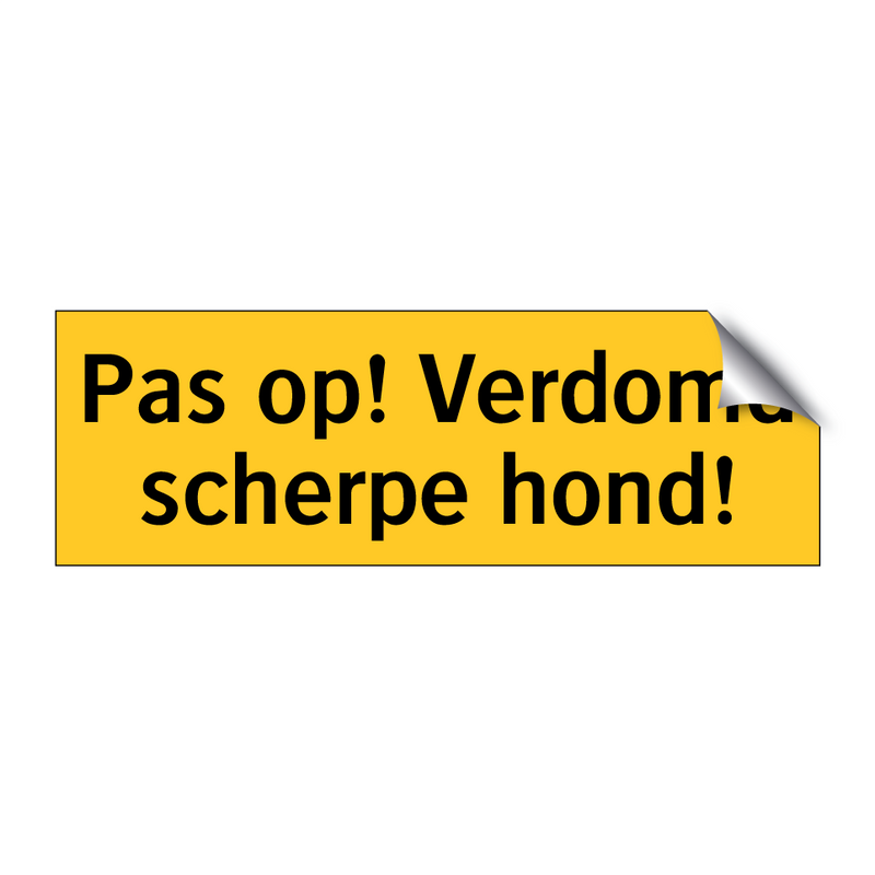 Pas op! Verdomd scherpe hond! & Pas op! Verdomd scherpe hond! & Pas op! Verdomd scherpe hond!