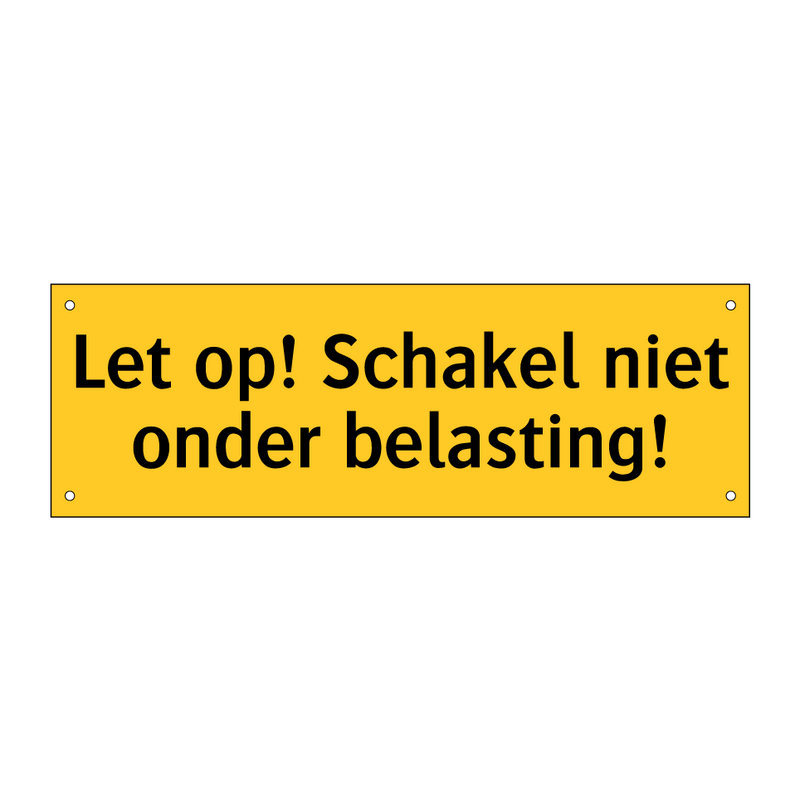 Let op! Schakel niet onder belasting! & Let op! Schakel niet onder belasting!