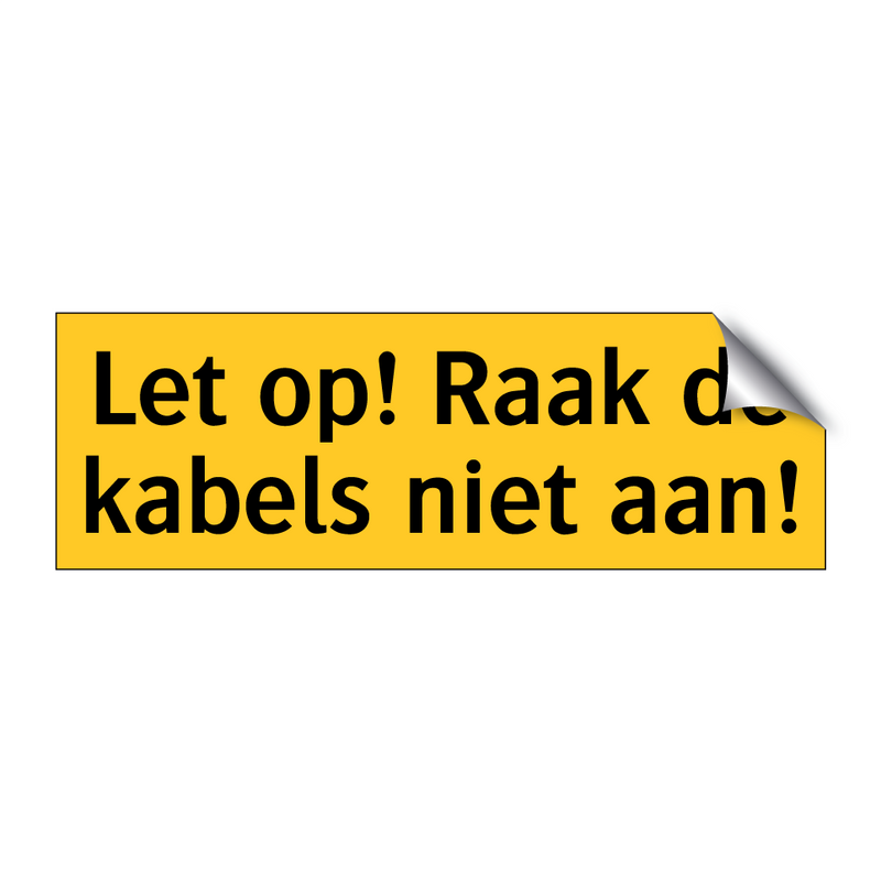 Let op! Raak de kabels niet aan! & Let op! Raak de kabels niet aan!