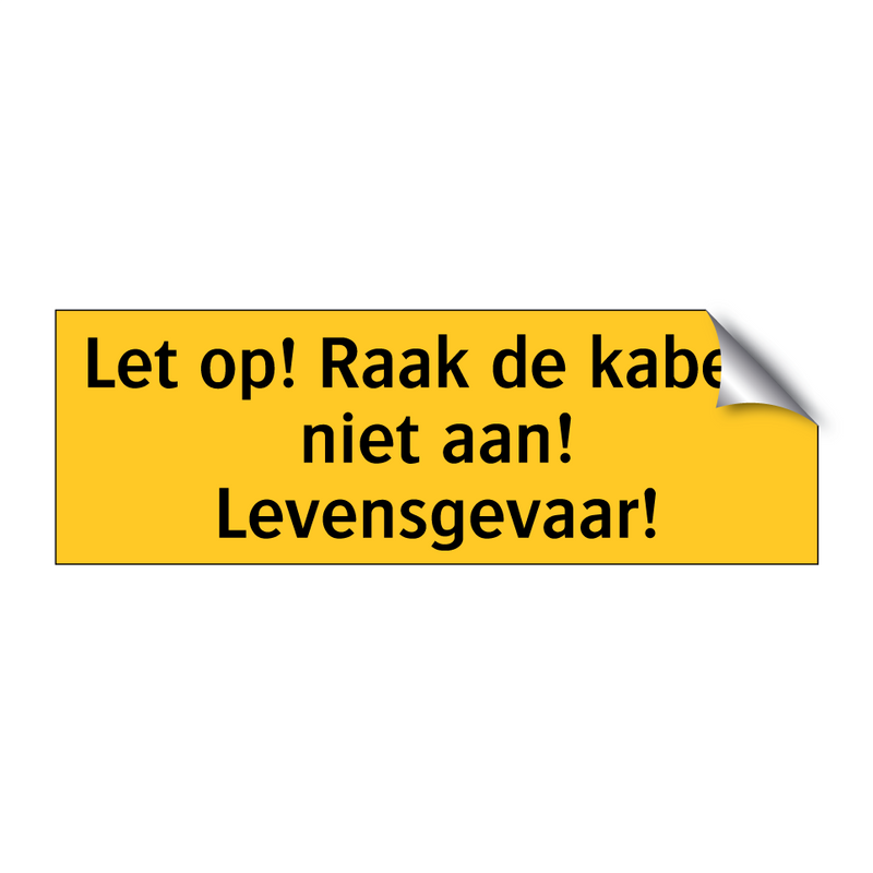 Let op! Raak de kabels niet aan! Levensgevaar! & Let op! Raak de kabels niet aan! Levensgevaar!