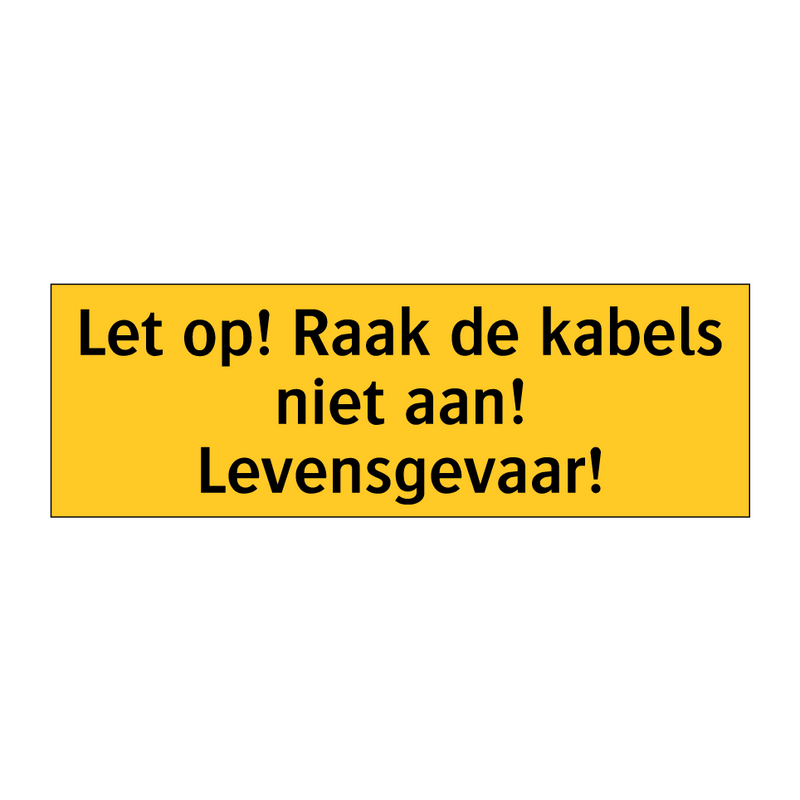 Let op! Raak de kabels niet aan! Levensgevaar! & Let op! Raak de kabels niet aan! Levensgevaar!