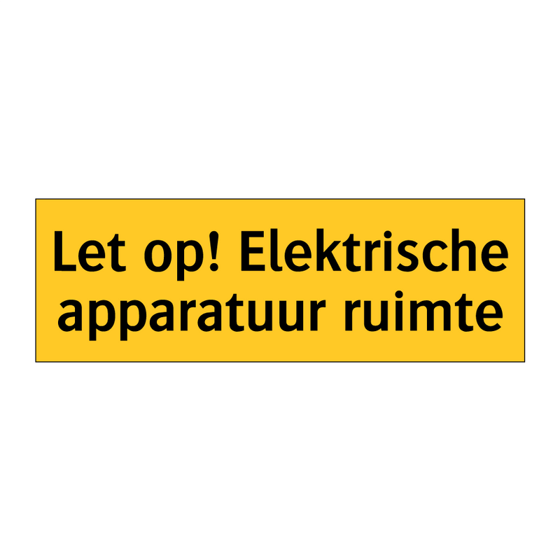 Let op! Elektrische apparatuur ruimte & Let op! Elektrische apparatuur ruimte