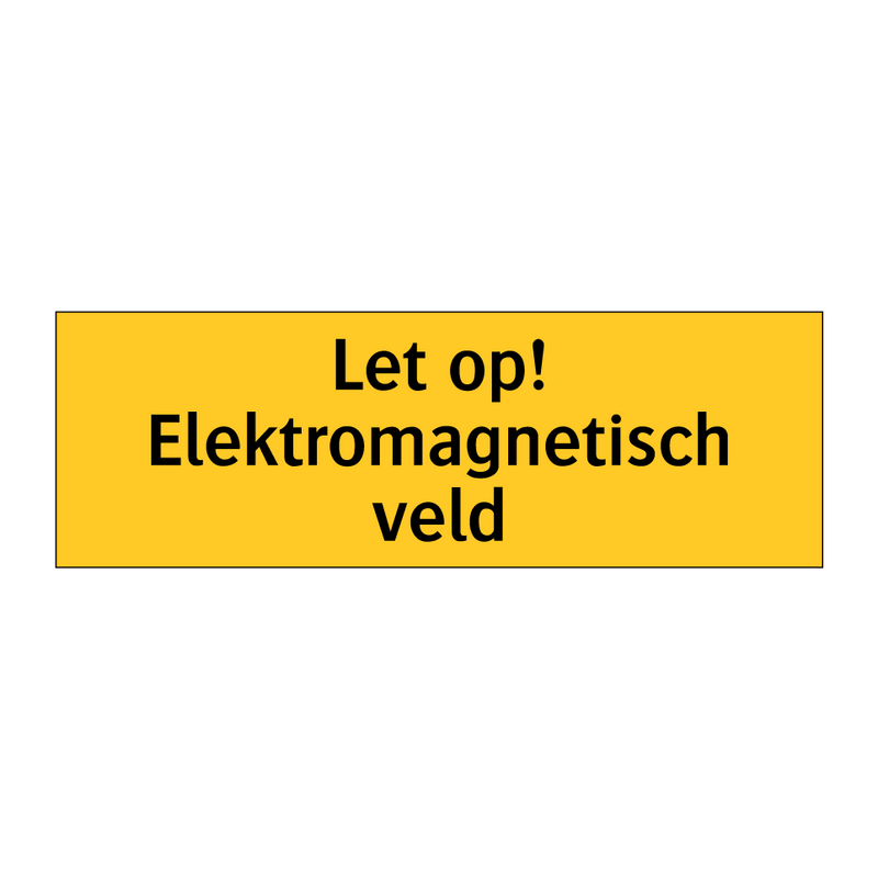 Let op! Elektromagnetisch veld & Let op! Elektromagnetisch veld & Let op! Elektromagnetisch veld