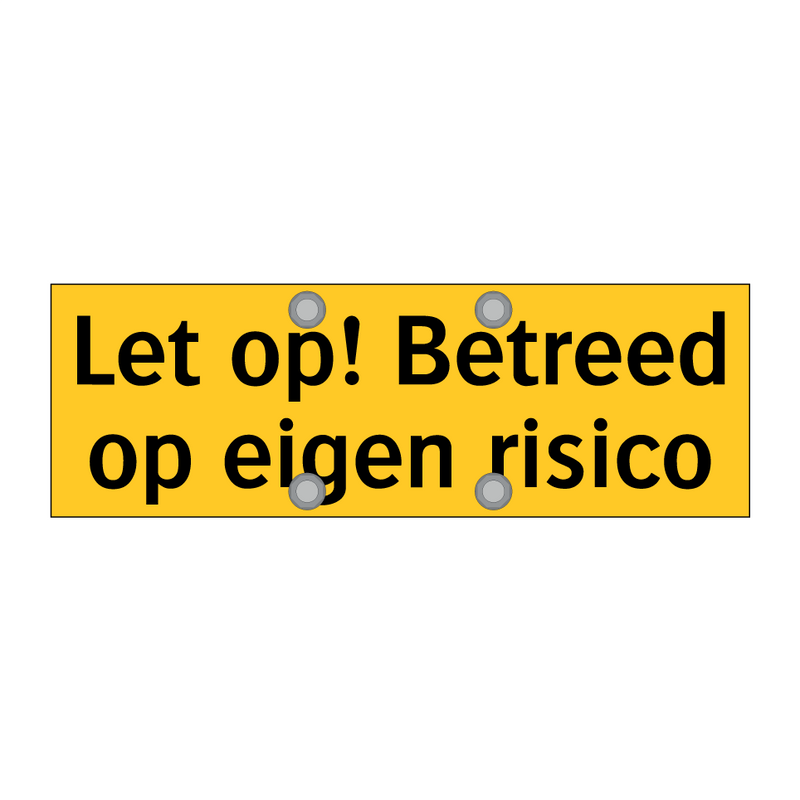 Let op! Betreed op eigen risico & Let op! Betreed op eigen risico & Let op! Betreed op eigen risico