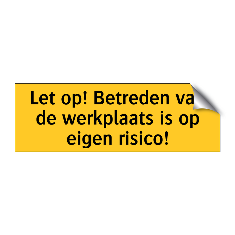 Let op! Betreden van de werkplaats is op eigen risico!