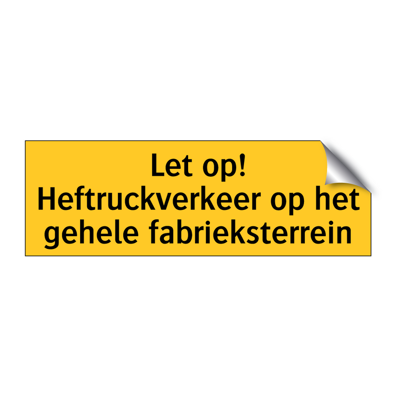 Let op! Heftruckverkeer op het gehele fabrieksterrein