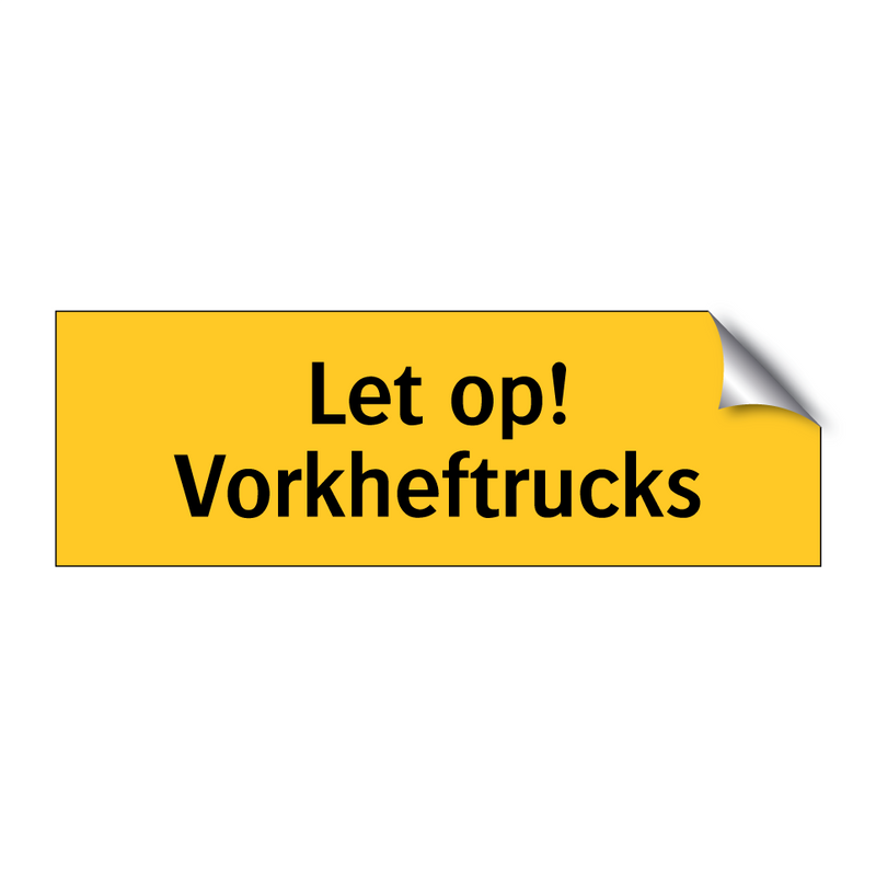 Let op! Vorkheftrucks & Let op! Vorkheftrucks & Let op! Vorkheftrucks & Let op! Vorkheftrucks