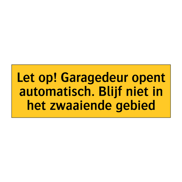 Let op! Garagedeur opent automatisch. Blijf niet in /.../