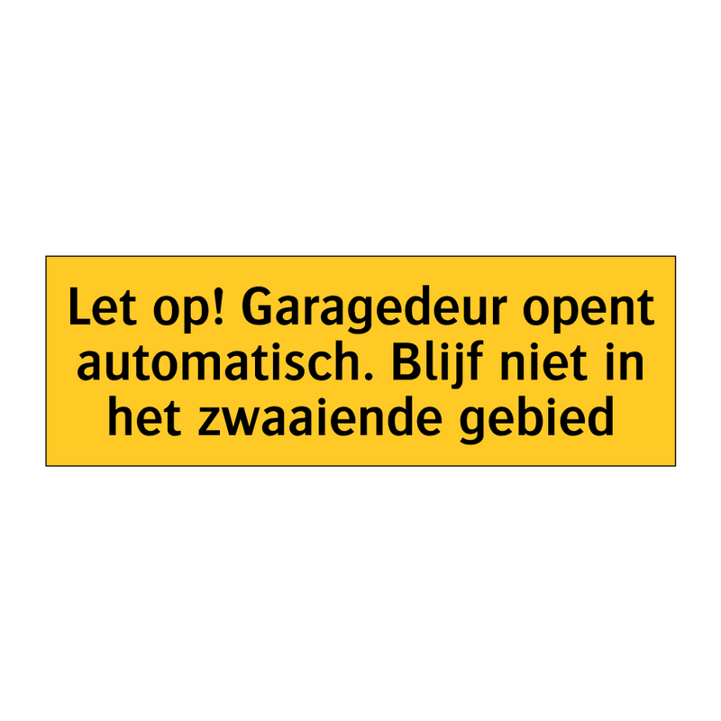 Let op! Garagedeur opent automatisch. Blijf niet in /.../