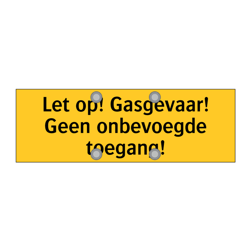 Let op! Gasgevaar! Geen onbevoegde toegang! & Let op! Gasgevaar! Geen onbevoegde toegang!