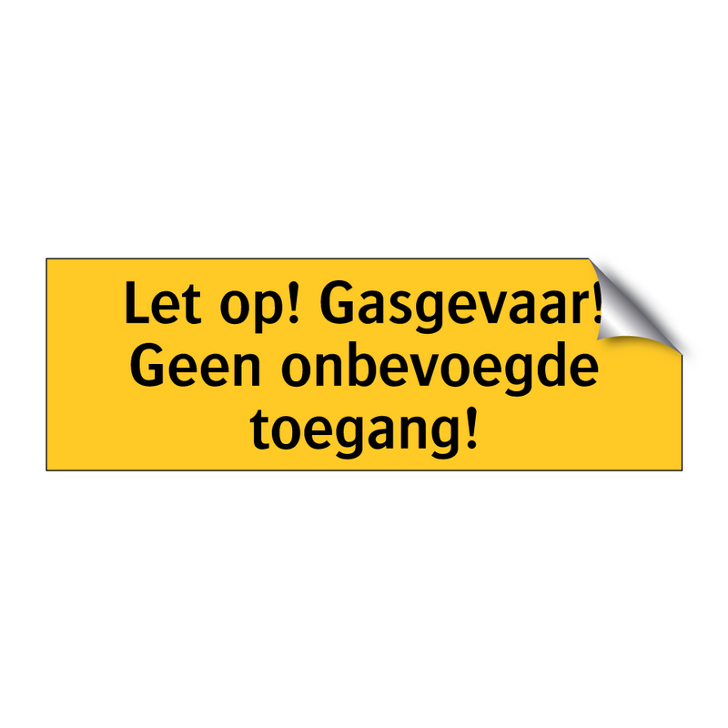 Let op! Gasgevaar! Geen onbevoegde toegang! & Let op! Gasgevaar! Geen onbevoegde toegang!