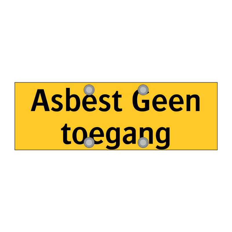 Asbest Geen toegang & Asbest Geen toegang & Asbest Geen toegang