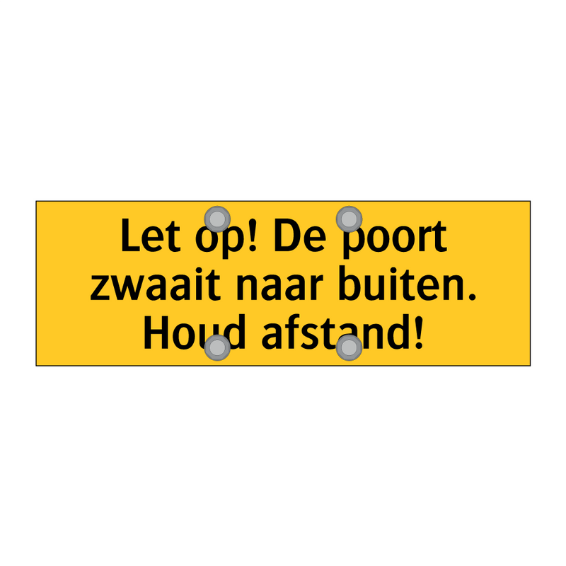 Let op! De poort zwaait naar buiten. Houd afstand!