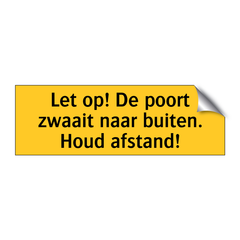 Let op! De poort zwaait naar buiten. Houd afstand!