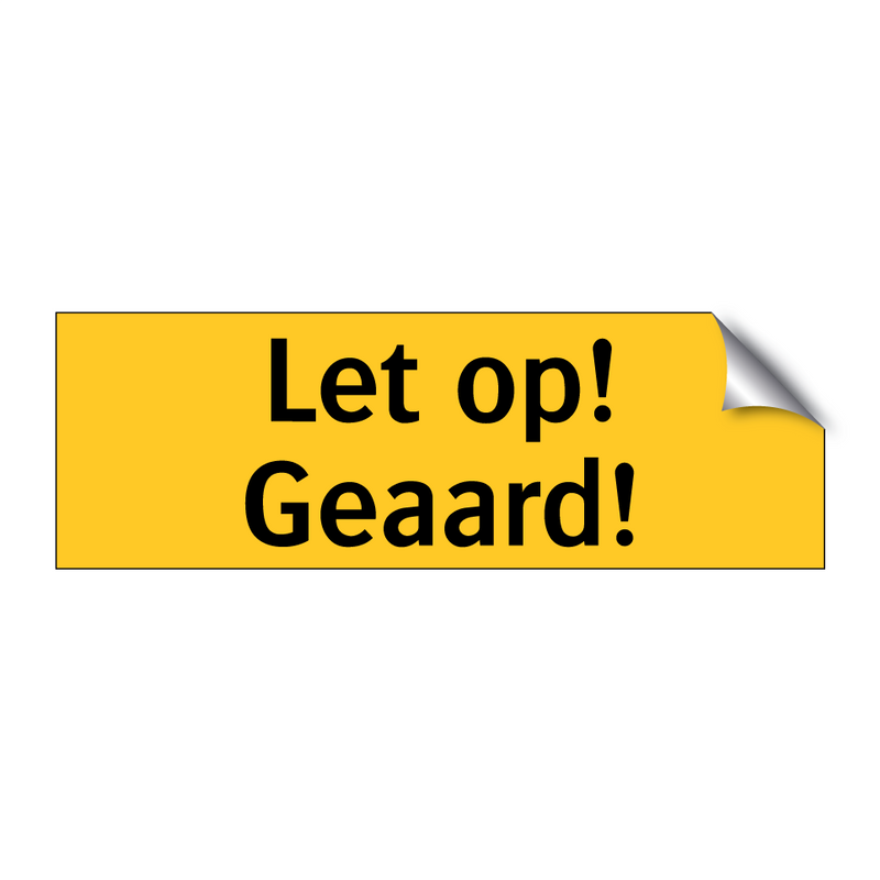 Let op! Geaard! & Let op! Geaard! & Let op! Geaard! & Let op! Geaard!