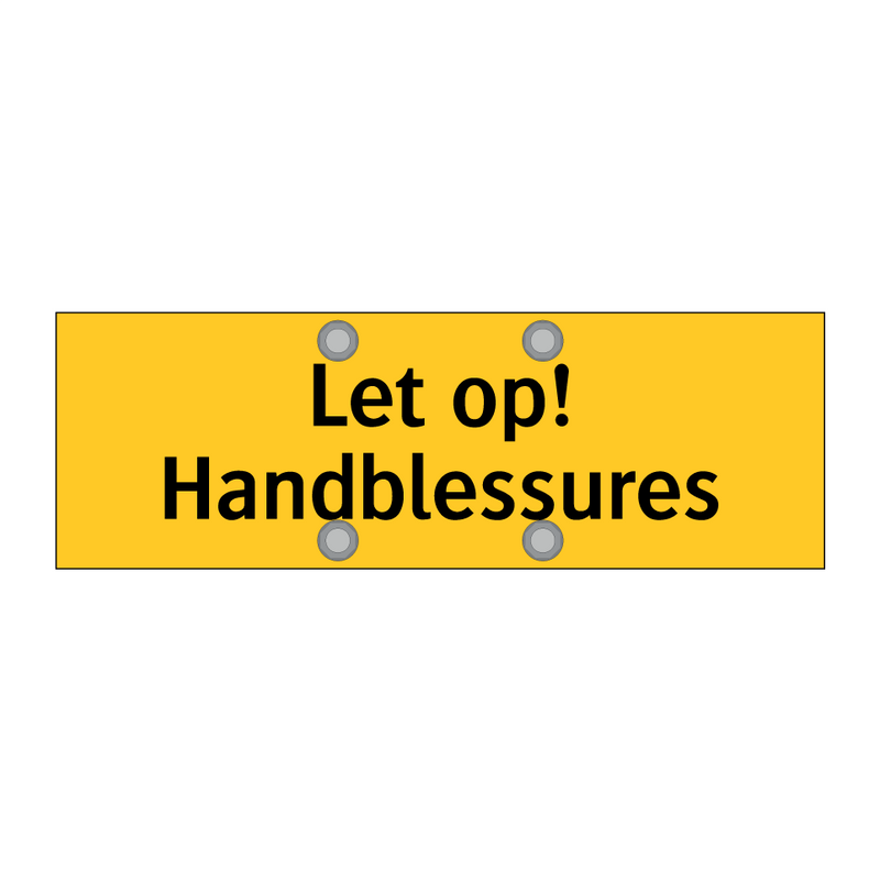 Let op! Handblessures & Let op! Handblessures & Let op! Handblessures