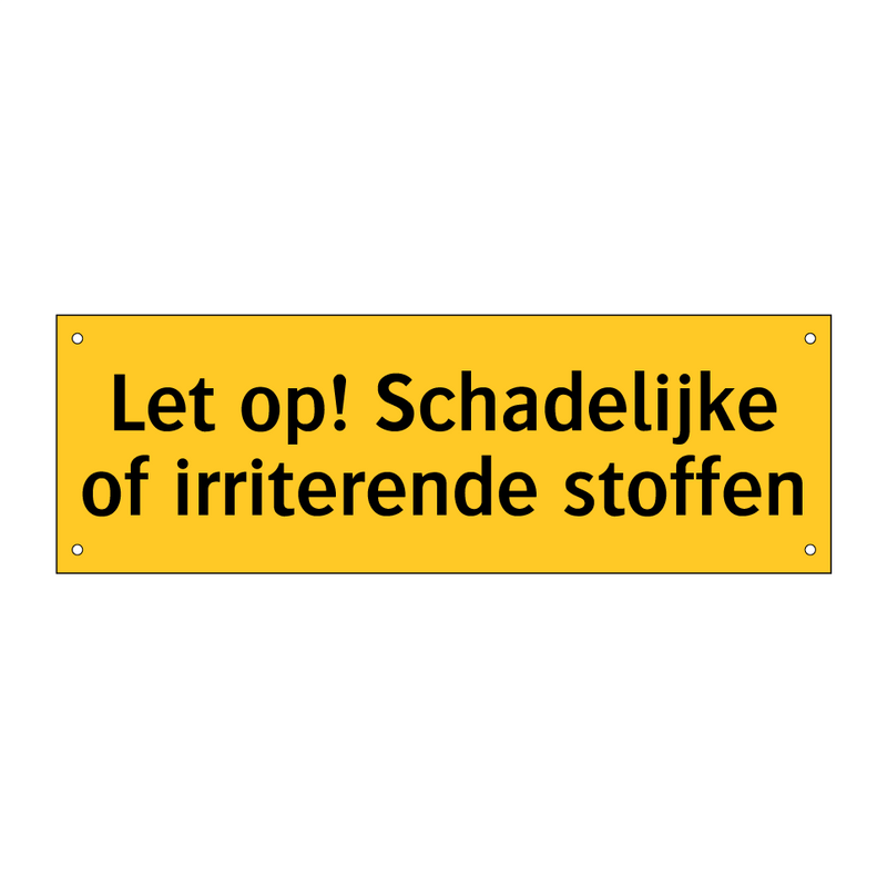 Let op! Schadelijke of irriterende stoffen & Let op! Schadelijke of irriterende stoffen