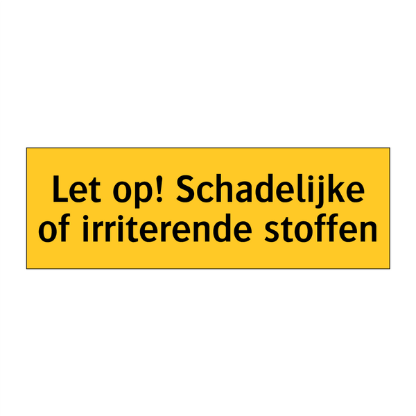 Let op! Schadelijke of irriterende stoffen & Let op! Schadelijke of irriterende stoffen