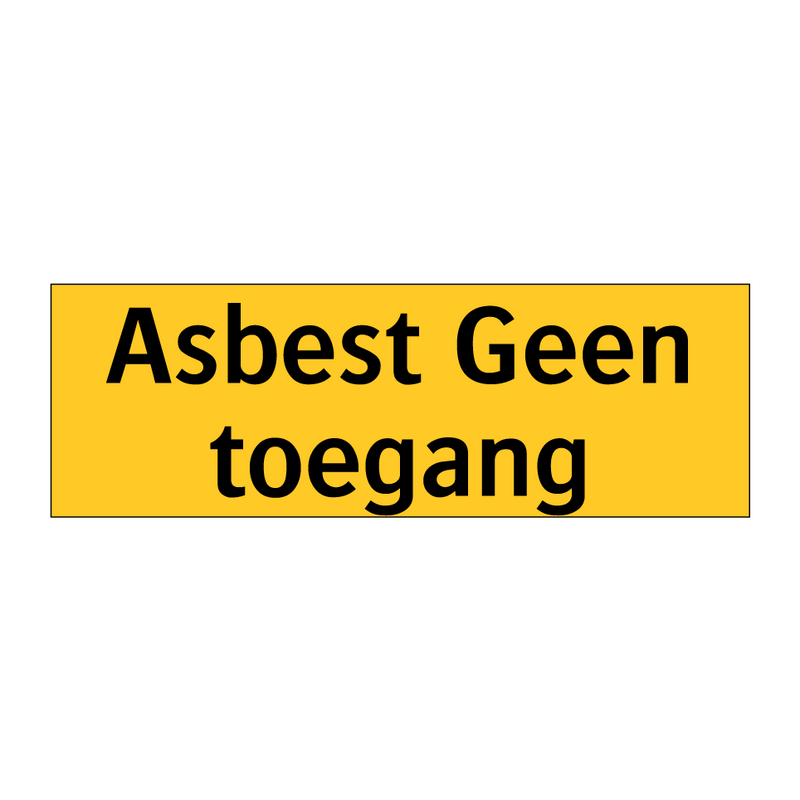 Asbest Geen toegang & Asbest Geen toegang & Asbest Geen toegang & Asbest Geen toegang