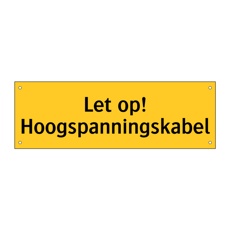 Let op! Hoogspanningskabel & Let op! Hoogspanningskabel & Let op! Hoogspanningskabel