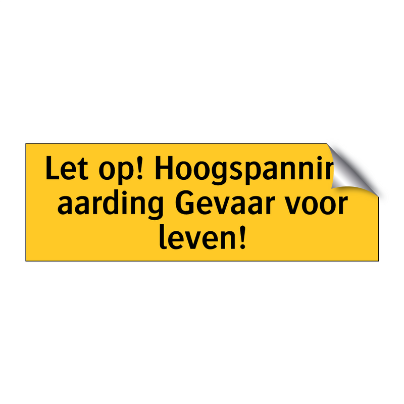 Let op! Hoogspanning aarding Gevaar voor leven! & Let op! Hoogspanning aarding Gevaar voor leven!