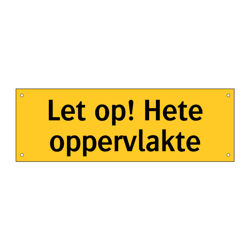 Let op! Hete oppervlakte & Let op! Hete oppervlakte & Let op! Hete oppervlakte