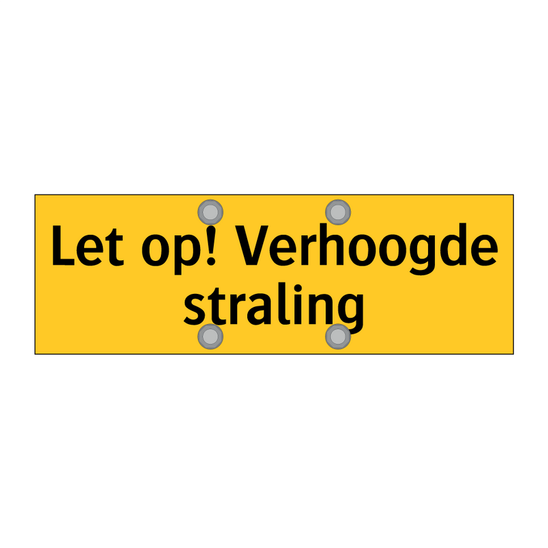 Let op! Verhoogde straling & Let op! Verhoogde straling & Let op! Verhoogde straling