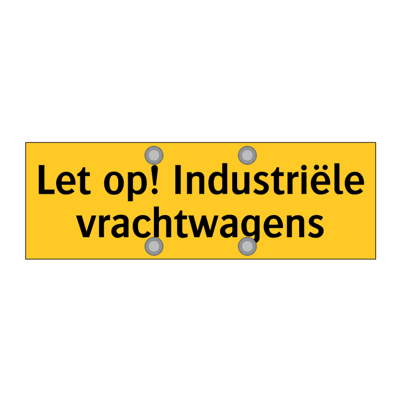 Let op! Industriële vrachtwagens & Let op! Industriële vrachtwagens