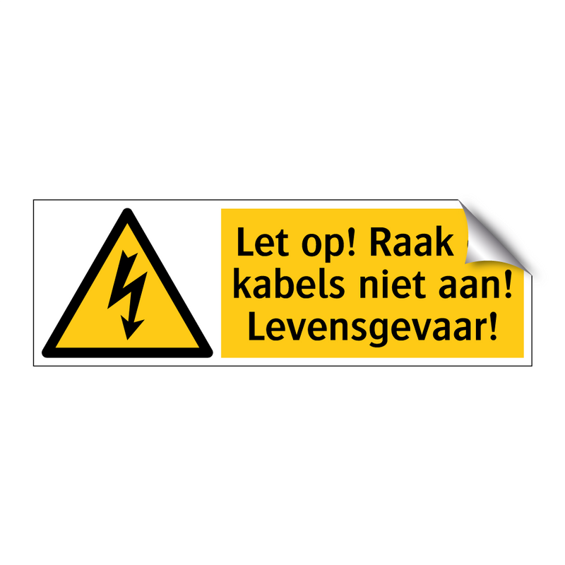 Let op! Raak de kabels niet aan! Levensgevaar!