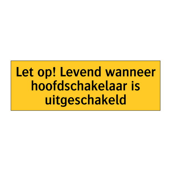 Let op! Levend wanneer hoofdschakelaar is uitgeschakeld