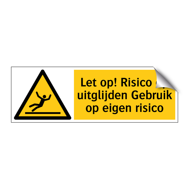 Let op! Risico op uitglijden Gebruik op eigen risico